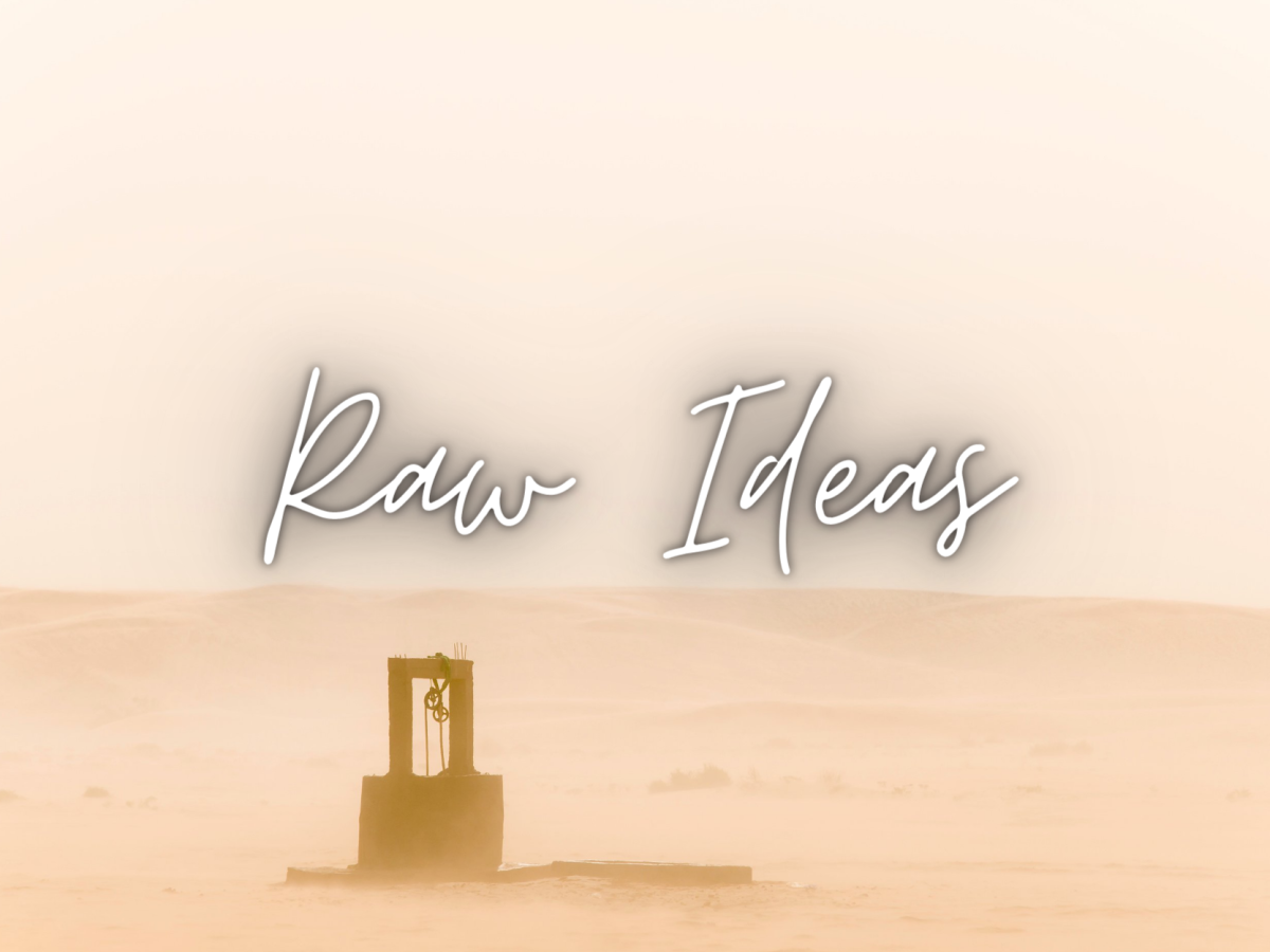 A well in the middle of a desert with the text overlay of "Raw Ideas"